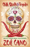 Chillis, Skulls & Tequila: Notes from Baja California 1890623571 Book Cover