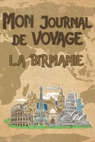 Mon Journal de Voyage Birmanie: 6x9 Carnet de voyage I Journal de voyage avec instructions, Checklists et Bucketlists, cadeau parfait pour votre s�jour en Birmanie et pour chaque voyageur. 1695552016 Book Cover