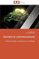 Derrière Le Commencement 3841793606 Book Cover