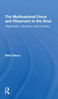 The Multinational Force and Observers in the Sinai: Organization, Structure, and Function 0367309610 Book Cover