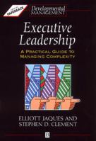 Executive Leadership: A Practical Guide to Managing Complexity (Developmental Management) 0631193138 Book Cover