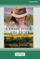 A Heart Stuck on Hope: A Dollar for a Dream 1525211919 Book Cover