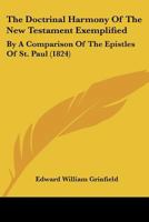 The Doctrinal Harmony Of The New Testament Exemplified: By A Comparison Of The Epistles Of St. Paul 1120756030 Book Cover