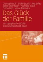 Das Glück der Familie: Ethnographische Studien in Deutschland und Japan 3531181521 Book Cover