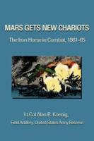 Mars Gets New Chariots: The Iron Horse in Combat, 1861-65 0595368972 Book Cover