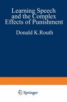 Learning, Speech, and the Complex Effects of Punishment: Essays Honoring George J. Wischner 1468441981 Book Cover