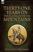 Thirty-One Years on the Plains and in the Mountains 1846775914 Book Cover