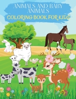 Animals and Baby Animals: Adorable Animals To Color & Draw. Ideal Activity Book For Toddlers, Young Boys & Girls. Kids Coloring Books With Cute Big and Baby Animal Coloring Pages. Cute Animal Activity 1008948314 Book Cover