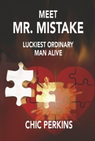 Meet Mr. Mistake: Luckiest Ordinary Man Alive 1667844717 Book Cover