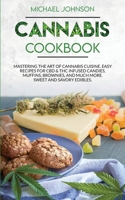 Cannabis Cookbook: Mastering the Art of Cannabis Cuisine. Easy Recipes for CBD & THC infused Candy, Muffin, Brownie and Much More! Sweet and Savory Edibles. B08FNJK6T3 Book Cover