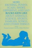More Exciting, Funny, Scary, Short, Different, and Sad Books Kids Like About Animals, Science, Sports, Families, Song and Other Things 0838905854 Book Cover