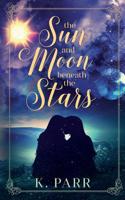 The Sun and Moon beneath the Stars 1950412326 Book Cover