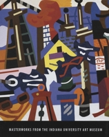 Masterworks from the Indiana University Art Museum 0253350697 Book Cover