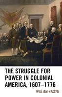 The Struggle for Power in Colonial America, 1607–1776 1498565956 Book Cover