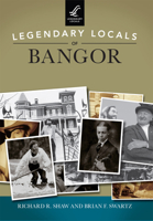 Legendary Locals of Bangor 1467100730 Book Cover