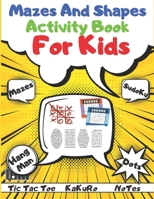 Mazes and Shapes Activity Book For Kids: Activity Kids, Dots & Boxes, Playing Squares, Amazing Fun, Book of Mazes for Kids, Puzzle Book!, Hangman for B08RY65GW1 Book Cover