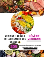 Comment Brûler Intelligemment Les Graisses: 205 Recettes étonnantes et saines pour perdre du poids B0BXNM86RN Book Cover