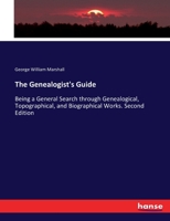 The Genealogist's Guide: Being a General Search through Genealogical, Topographical, and Biographical Works. Second Edition 3337212204 Book Cover