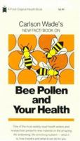 Carlson Wade's New Fact/Book on Bee Pollen and Your Health 0879831847 Book Cover
