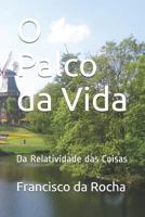 O Palco da Vida: Da Relatividade das Coisas 1796279617 Book Cover