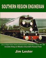 Southern Region Engineman: Life as an Engine Cleaner, Fireman and Passed Fireman, at Nine Elms at Feltham, 1957 - 1966 Includes Firing on Winston Churchill's Funeral Train 1906419272 Book Cover