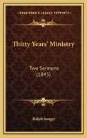 Thirty Years' Ministry: Two Sermons 1120941172 Book Cover