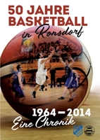 50 Jahre Basketball in Ronsdorf: 1964 - 2014 - Eine Chronik 3756289478 Book Cover