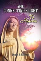 Your Connecting Flight to Heaven: A Basic Guide to God 145656899X Book Cover