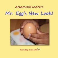 Mr. Egg's New Look!: Everyday Exploration 1475224591 Book Cover