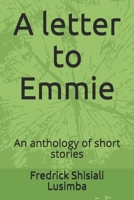 A letter to Emmie: An anthology of short stories (First) B08HTYTTPP Book Cover