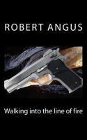 Walking into the line of fire 1530214386 Book Cover