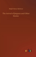 The Arrival of Jimpson and Other Stories for Boys About Boys 1541340760 Book Cover