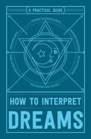 How to Interpret Dreams: A Practical Guide 1507201907 Book Cover
