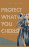 Protect What You Cherish 1952840678 Book Cover