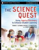 The Science Quest: Using Inquiry/Discovery to Enhance Student Learning, Grades 7-12 0787985864 Book Cover