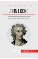 John Locke: De la tolérance religieuse au libéralisme, une pensée philosophique moderne 2806271673 Book Cover