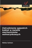 Zatrudnienie egipskich kobiet w świetle mechanizmów wolnorynkowych 6630132971 Book Cover