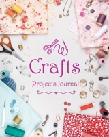 Crafts Projects Journal: Crafts Log Book for Logging DIY Projects & Process Idea Planner 1677546700 Book Cover
