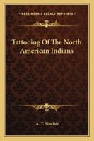Tattooing Of The North American Indians 1425490344 Book Cover