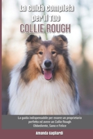 La Guida Completa per Il Tuo Collie Rough: La guida indispensabile per essere un proprietario perfetto ed avere un Collie Rough Obbediente, Sano e Felice B09DF1T7T4 Book Cover