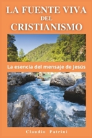 LA FUENTE VIVA DEL CRISTIANISMO: La esencia del mensaje de Jesús (Spanish Edition) B0CRGM1M48 Book Cover