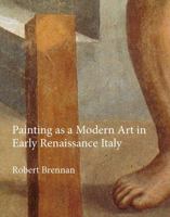 Painting as a Modern Art in Early Renaissance Italy (Renovatio Artium) 1912554003 Book Cover