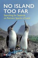 No Island Too Far: Searching for Seabirds on Remote Specks of Land 1784275921 Book Cover