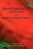 Marshmellow Softness and Rock Hard Taffy 146535297X Book Cover