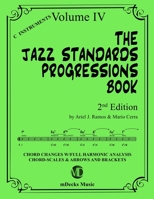 The Jazz Standards Progressions Book Vol. 4: Chord Changes with full Harmonic Analysis, Chord-scales and Arrows & Brackets B089CRW6VW Book Cover