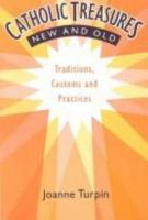 Catholic Treasures New and Old: Traditions, Customs and Practices 0867161647 Book Cover