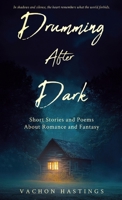Drumming After Dark: Short Stories and Poems About Romance and Fantasy B0FQXR1S18 Book Cover