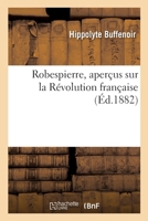 Robespierre, aperçus sur la Révolution française 2329736754 Book Cover