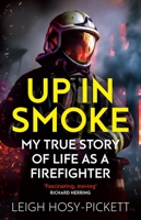 Up In Smoke: Stories From a Life on Fire 1409198871 Book Cover