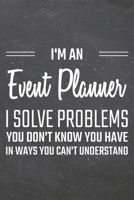 I'm an Event Planner I Solve Problems You Don't Know You Have: Event Planner Dot Grid Notebook, Planner or Journal 110 Dotted Pages Office Equipment, Supplies Funny Event Planner Gift Idea for Christm 1671384660 Book Cover